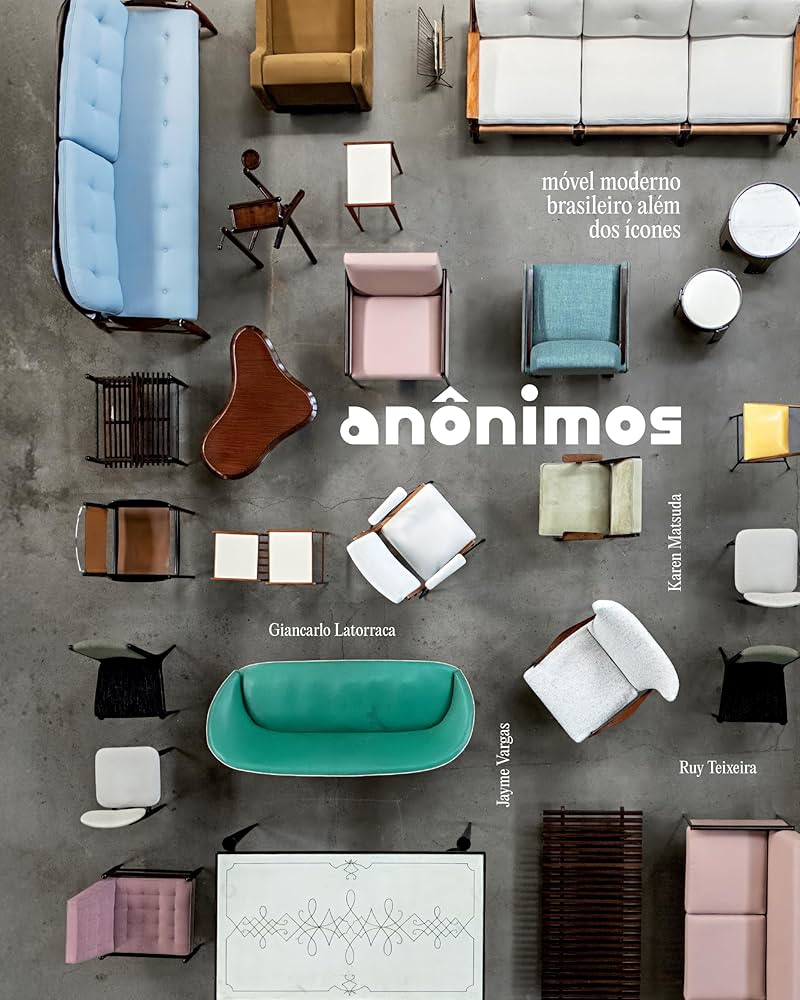 Anônimos: Capa de “Anônimos: móvel moderno brasileiro além dos ícones”, leitura sobre a história do mobiliário moderno brasileiro.